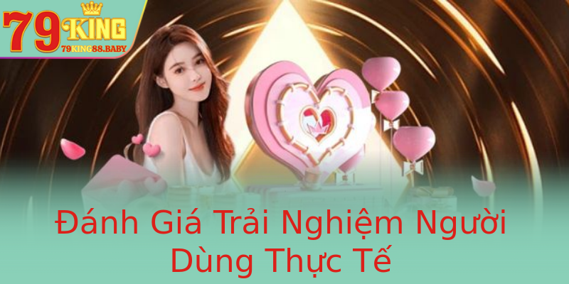 Đánh Giá Trải Nghiệm Người Dùng Thực Tế