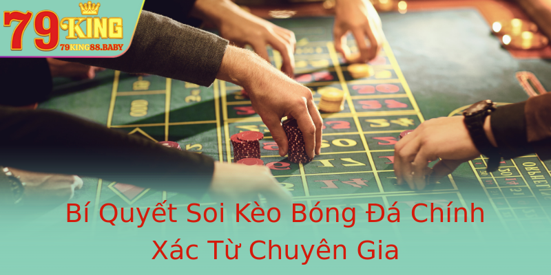 Bí Quyết Soi Kèo Bóng Đá Chính Xác Từ Chuyên Gia Bí Quyết Soi Kèo Bóng Đá Chính Xác Từ Chuyên Gia