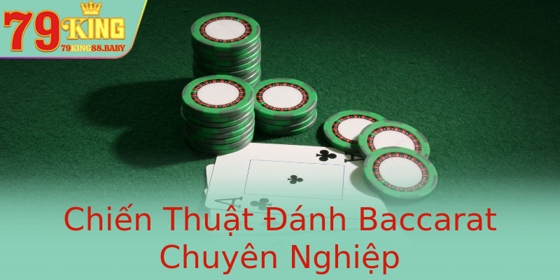 Chiến Thuật Đánh Baccarat Chuyên Nghiệp