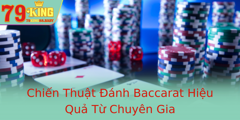 Chiến Thuật Đánh Baccarat Hiệu Quả Từ Chuyên Gia