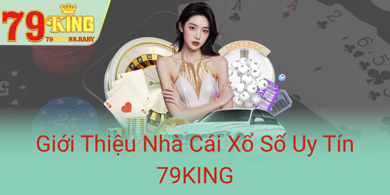 Gioi Thieu Nha Cai Xo So Uy Tin 79King0 1