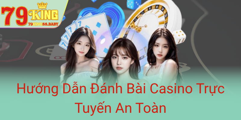 Huong Dan Danh Bai Casino Truc Tuyen An Toan0